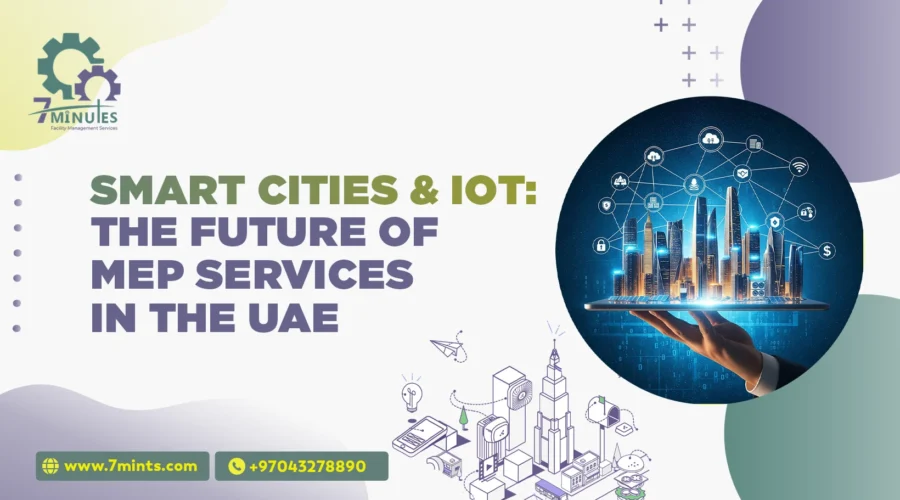 Smart Cities and IoT: The Future of MEP Services in the UAE
